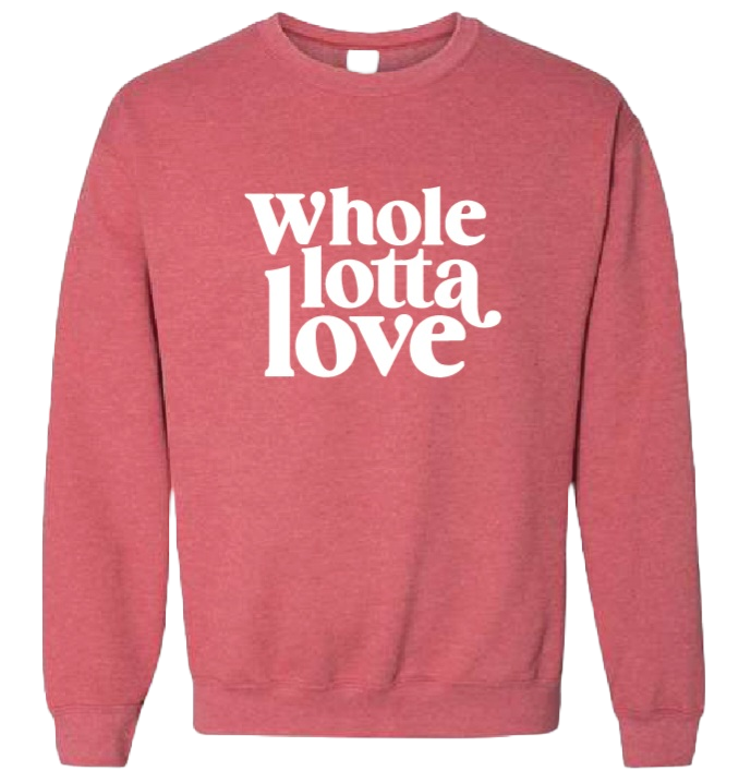 whole lotta love crewneck