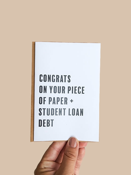 'congrats on your piece of paper + student loan debt' card