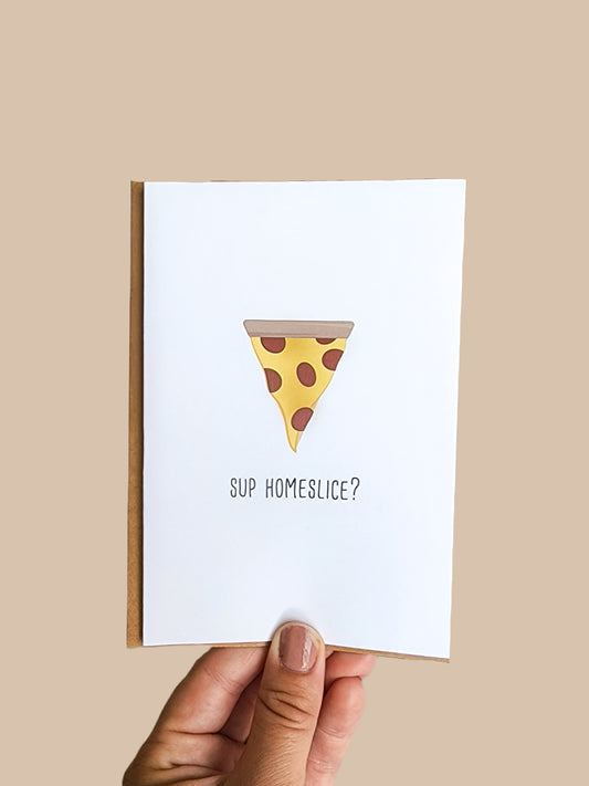 'sup homeslice?' card